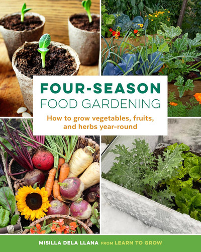Four-Season Food Gardening: How to grow vegetables fruits and herbs