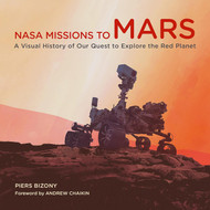 NASA Missions to Mars: A Visual History of Our Quest to Explore the