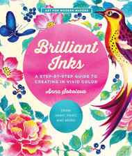 Brilliant Inks: A Step-by-Step Guide to Creating in Vivid Color -