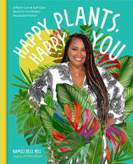 Happy Plants Happy You: A Plant-Care & Self-Care Guide for the Modern