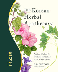 The Korean Herbal Apothecary: Ancient Wisdom for Wellness and Balance