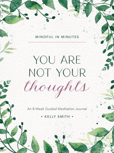 Mindful in Minutes: You Are Not Your Thoughts: An 8-Week Guided