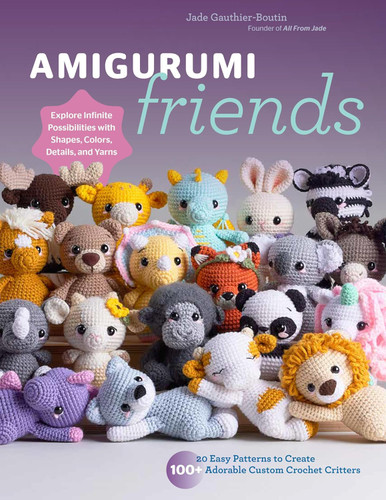 Amigurumi Friends: 20 Easy Patterns to Create 100+ Adorable Custom