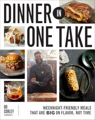 Dinner in One Take: Weeknight-Friendly Meals That are Big on Flavor