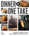 Dinner in One Take: Weeknight-Friendly Meals That are Big on Flavor