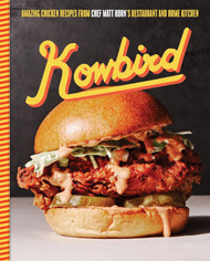 Kowbird: Amazing Chicken Recipes from Chef Matt Horn's Restaurant and