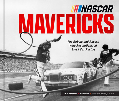 NASCAR Mavericks: The Rebels and Racers Who Revolutionized Stock Car