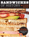 Sandwiches of History: The Cookbook: All the Best