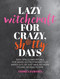 Lazy Witchcraft for Crazy Sh*tty Days