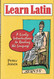 Learn Latin: A Lively Introduction to Reading the Language