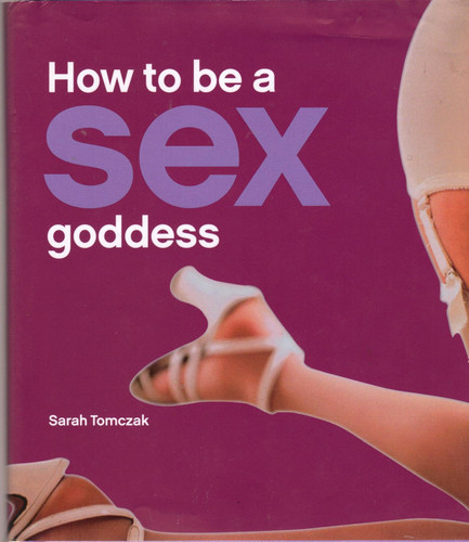 How To Be A Sex Goddess