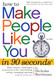 How to Make People Like You in 90 Seconds or Less How to Make People Like You in 90 Seconds or Less