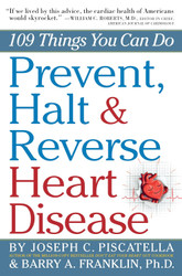 Prevent Halt & Reverse Heart Disease: 109 Things You Can Do