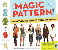 The Magic Pattern Book: Sew 6 Patterns into 36 Different Styles!