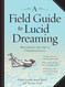 A Field Guide to Lucid Dreaming