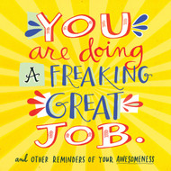 You Are Doing a Freaking Great Job.: And Other Reminders of Your