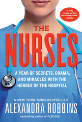 The Nurses: A Year of Secrets Drama and Miracles with the Heroes of