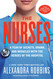 The Nurses: A Year of Secrets Drama and Miracles with the Heroes of
