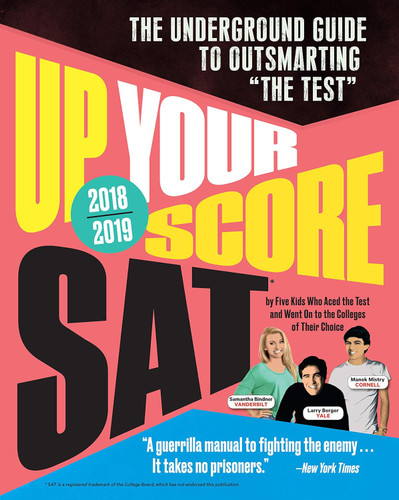 Up Your Score: SAT 2018-2019 Edition: The Underground Guide to