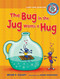 The Bug in the Jug Wants a Hug: A Short Vowel Sounds Book