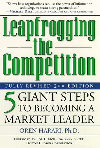 Leapfrogging the Competition Fully Revised: Five Giant Steps to