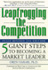 Leapfrogging the Competition Fully Revised: Five Giant Steps to