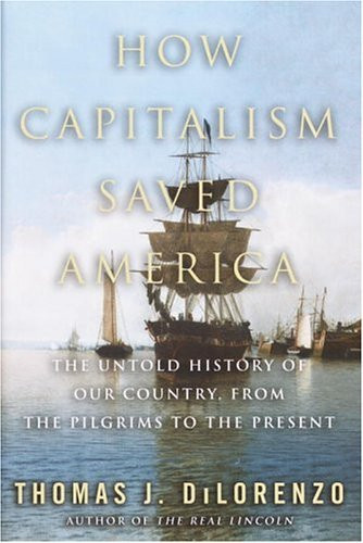 How Capitalism Saved America: The Untold History of Our Country from