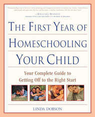 The First Year of Homeschooling Your Child: Your Complete Guide to