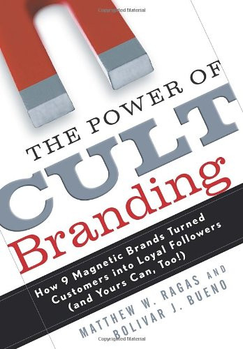 The Power of Cult Branding: How 9 Magnetic Brands Turned Customers