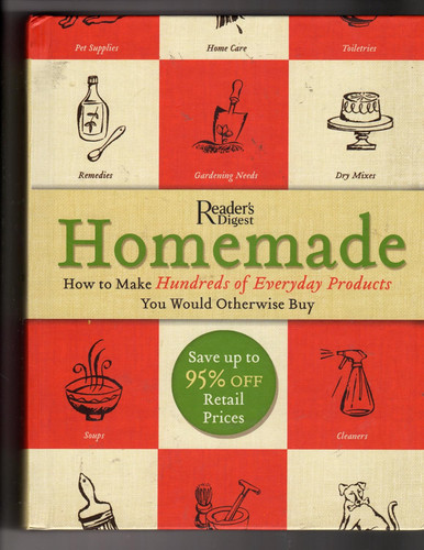 Homemade - How To Make Hundreds Of Everyday Products You Would