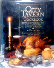 City Tavern Cookbook: Two Hundred Years Of Classic Recipes From