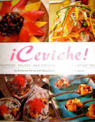 ceviche!: Seafood Salads And Cocktails With A Latino Twist