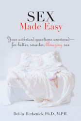 Sex Made Easy: Your Awkward Questions Answered For Better Smarter