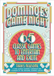 Dominoes Game Night: 65 Classic Games to Entertain and Excite
