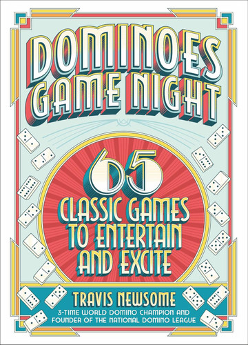 Dominoes Game Night: 65 Classic Games to Entertain and Excite