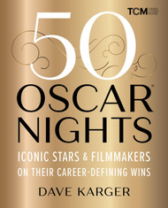 50 Oscar Nights: Iconic Stars & Filmmakers on Their Career-Defining