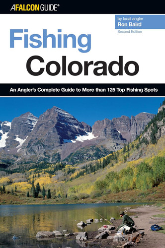 Fishing Colorado: An Angler's Complete Guide To More Than 125 Top