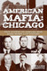 American Mafia: Chicago: True Stories Of Families Who Made Windy City