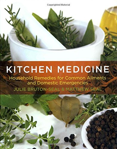 Kitchen Medicine: Household Remedies For Common Ailments And Domestic