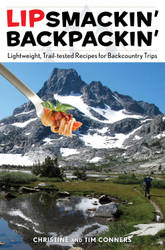 Lipsmackin' Backpackin': Lightweight Trail-Tested Recipes For