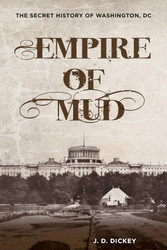Empire of Mud: The Secret History of Washington DC