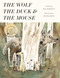 The Wolf the Duck and the Mouse