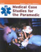 Medical Case Studies for the Paramedic