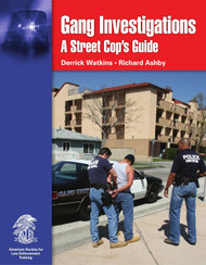 Gang Investigations: A Street Cop's Guide