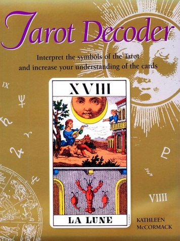 Tarot Decoder: Interpret the Symbols of the Tarot and Increase Your