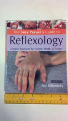 The Busy Person's Guide to Reflexology: Simple Routines for Home Work