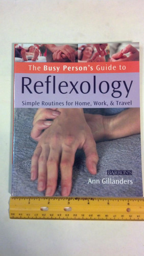 The Busy Person's Guide to Reflexology: Simple Routines for Home Work