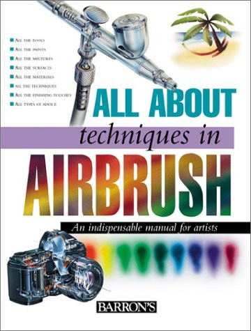 All About Techniques in Airbrush (All About Techniques Series)