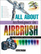 All About Techniques in Airbrush (All About Techniques Series)