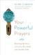 Your Powerful Prayers: Reaching the Heart of God with a Bold and